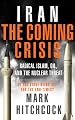 Iran: The Coming Crisis: Radical Islam, Oil, and the Nuclear Threat