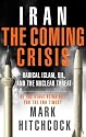 Iran: The Coming Crisis: Radical Islam, Oil, and the Nuclear Threat