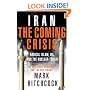 Iran: The Coming Crisis: Radical Islam, Oil, and the Nuclear Threat