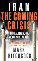Iran: The Coming Crisis: Radical Islam, Oil, and the Nuclear Threat