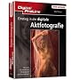 Digital ProLine Einstieg in die digitale Aktfotografie