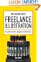 Breaking Into Freelance Illustration: A Guide for Artists, Designers and Illustrators