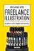 Breaking into freelance illustration : a guide for artists, designers, and illustrators