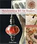 Metalworking 101 for Beaders: Create Custom Findings, Pendants & Projects (Lark Jewelry Books)