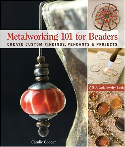 Best Price Metalworking 101 for Beaders: Create Custom Findings, Pendants & Projects (Lark Jewelry Books)
