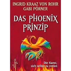 Das Ph�nix-Prinzip: Die Kunst, sich selbst zu retten
