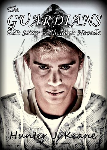 The Guardians - Eli's Story: A Shadows Novella (Shadows Trilogy)