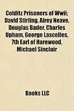 Colditz Prisoners of WWII; David Stirling, Airey Neave, Douglas Bader, Charles Upham, George Lascelles, 7th Earl of Harewood, Michael Sinclair