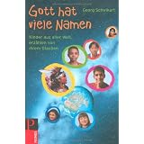 Gott hat viel Namen: Kinder aus aller Welt erz�hlen von ihrem Glaubenvon "Georg Schwikart"