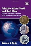 Aristotle, Adam Smith and Karl Marx: On Some Fundamental Issues in the 21st Century Political Ecomomy