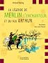La l�gende de Merlin l'enchanteur et du roi Arthur