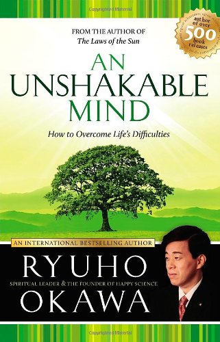 An Unshakable Mind: How to Cope with Life's Difficulties and Turn Them into Food for Your Soul