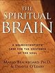 The Spiritual Brain: A Neuroscientist's Case for the Existence of the Soul