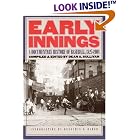 Click here to buy Early Innings: A Documentary History of Baseball, 1825-1908 by Dean A. Sullivan and Benjamin G. Rader.