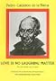 Calderon: Love is No Laughing Matter (Hispanic Classics. Golden-Age Drama)