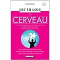 Les 12 lois du cerveau: Les principes pour survivre et s'am�liorer dans toutes les sph�res de sa vie.