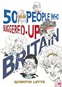 50 People Who Buggered Up Britain