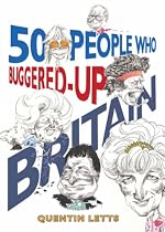50 People Who Buggered Up Britain
