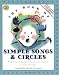 The Book of Simple Songs and Circles: Wonderful Songs and Rhymes Passed Down from Generation to Generation (First Steps in Music)