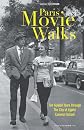Paris Movie Walks: Ten Guided Tours Through the City of Lights! Camera! Action!