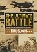 The Ultimate Battle: Okinawa, 1945--The Last Epic Struggle of World War II