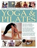 The Practical Encyclopedia of Yoga and Pilates
