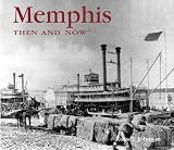 Memphis Then and Now (Then & Now Thunder Bay)