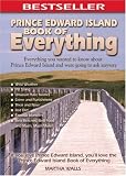 Prince Edward Island Book of Everything: Everything You Wanted to Know About Pei and Were Going to Ask Anyway