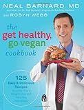 The Get Healthy, Go Vegan Cookbook: 125 Easy and Delicious Recipes to Jump-Start Weight Loss and Help You Feel Great
