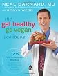 The Get Healthy, Go Vegan Cookbook: 125 Easy and Delicious Recipes to Jump-Start Weight Loss and Help You Feel Great