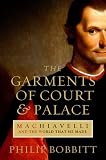 The garments of court and palace : Machiavelli and the world that he made