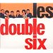 Les Double Six