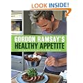 Gordon Ramsay's Healthy Appetite: 125 Super-Fresh Recipes for a High-Energy Life