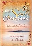 Your Souls Compass: What Is Spiritual Guidance?