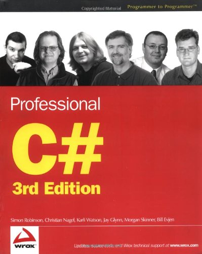 Professional C#, by Simon Robinson, Christian Nagel, Karli Watson, Jay Glynn, Morgan Skinner, Bill Evjen Professional C#, by Simon Robinson, Christian Nagel, Karli Watson, Jay Glynn, Morgan Skinner, Bill Evjen