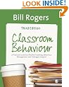 Classroom Behaviour: A Practical Guide to Effective Teaching, Behaviour Management and Colleague Support