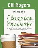 Classroom Behaviour: A Practical Guide to Effective Teaching, Behaviour Management and Colleague Support