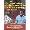 The Blue Collar Resume and Job Hunting Guide: Secrets to Getting the Job You Really Want