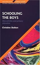 SCHOOLING THE BOYS: Masculinities and Primary Education (Educating Boys, Learning Gender)