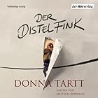 Der Distelfink (






ungekürzt) von Donna Tartt Gesprochen von: Matthias Koeberlin