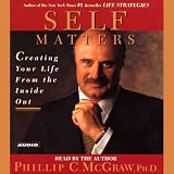 Self Matters : Creating Your Life from the Inside Out