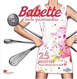 Revue Les Editions Culinaires  / Babette ose la gourmandise : 25 Recettes pour rougir de plaisir