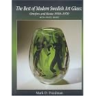 The Best of Modern Swedish Art Glass: Orrefors and Kosta 1930-1970 by Mark D. Friedman