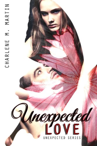 Unexpected Love (Unexpected Series) by Charlene Martin