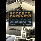 Goodbye, Darkness: A Memoir of the Pacific War | [William Manchester]