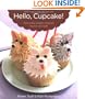 Hello, Cupcake!: Irresistibly Playful Creations Anyone Can Make