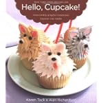 Hello, Cupcake!: Irresistibly Playful Creations Anyone Can Make