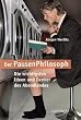 Der Pausen-Philosoph. Die wichtigsten Ideen und Denker des Abendlandes