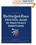 The New York Times Practical Guide to Practically Everything, Second Edition: The Essential Companion for Everyday Life