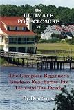 The Ultimate Foreclosure Kit: The Complete Beginner s Guide to Real Estate Tax Lien and Tax Deeds